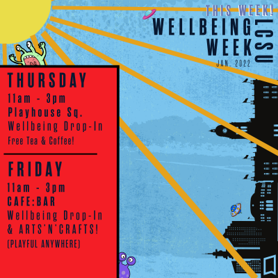 Thursday: 11am-3pm, Wellbeing drop in, Playhouse Square. Friday: 11am-3pm Wellbeing Drop-in & Arts'n'Crafts, Cafe:Bar